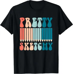 Pretty Sketchy Fun Art Lover Colored Pencils Artists Gifts T-Shirt