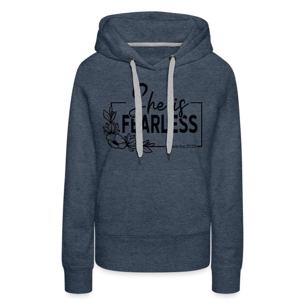 She Is Fearless Women’s Premium Hoodie (Proverbs 31:25)